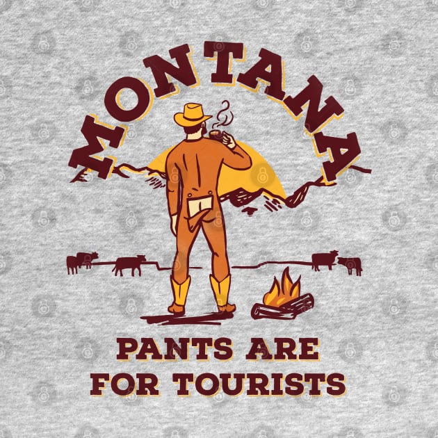 Montana: Pants Are For Tourists. Funny Retro Cowboy Art by The Whiskey Ginger